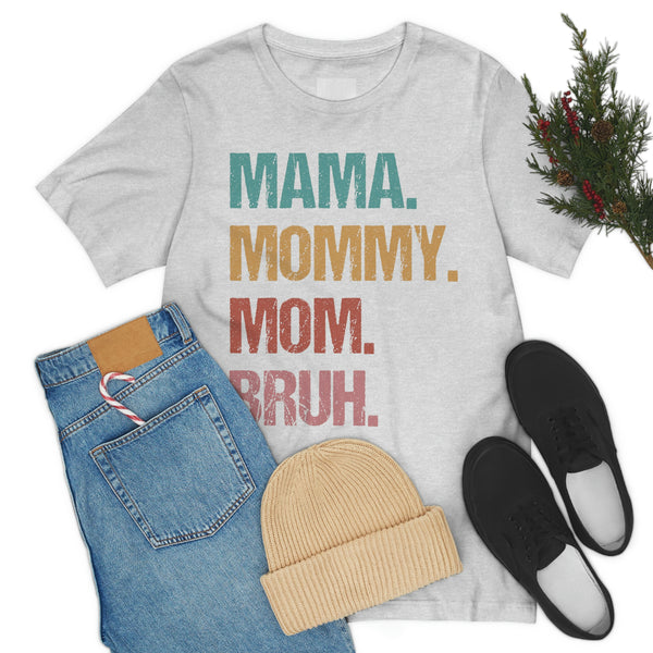 Happy Mother's,Mama Mommy Mom Bruh shirt, Mothers day shirt, Motherhood Tee, Mothers day gift, Gift For Mom, Mother's Day Shirt, Mama Shirt