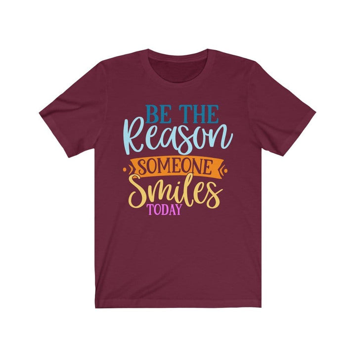 Be the reason someone smiles today -Kindness Shirt for Teacher / Nurse T-Shirt Maroon / XS Uber Elegant Clothing