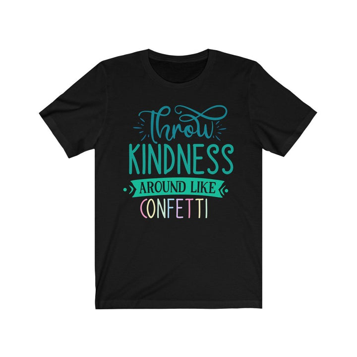 Throw Kindness around like Confetti - Uber Elegant