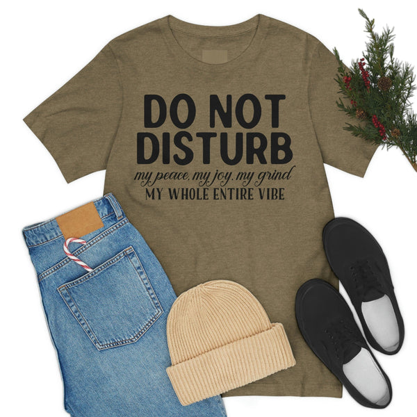 Do Not Disturb My Whole Vibe Shirt, Introvert Shirt, Do Not Disturb My Peace, Do Not Disturb Shirt, Attitude Shirt, Good Vibes Only T-Shirt Uber Elegant Clothing