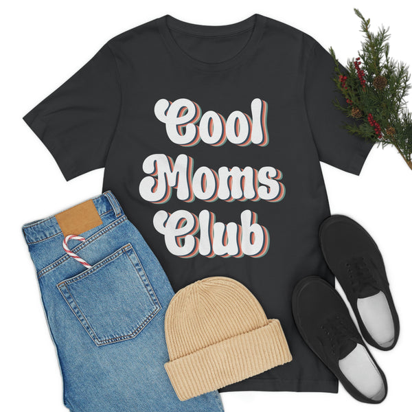 Cool Moms Club, Cool Mom Shirt, Cool Mother, Cool Mama Shirt,New Mom,Birthday Gift,Mothers Day ,Gift for her Women,Good Mom