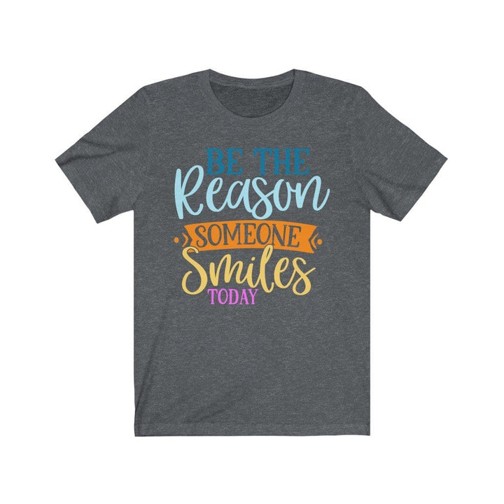 Be the reason someone smiles today -Kindness Shirt for Teacher / Nurse T-Shirt Dark Grey Heather / XS Uber Elegant Clothing