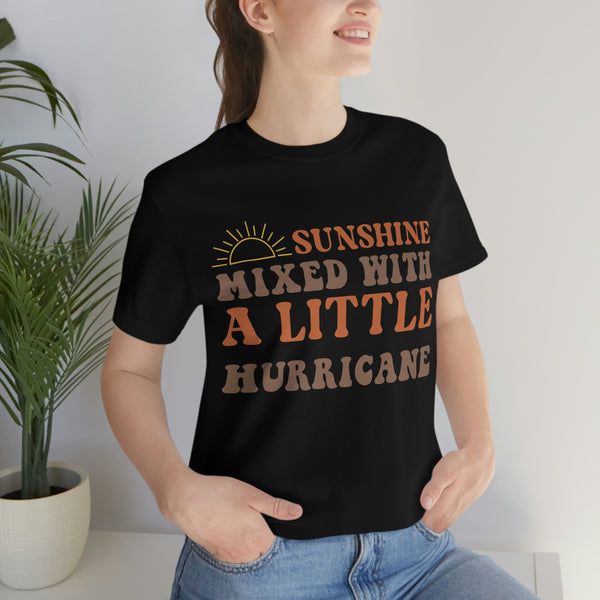 Sunshine Mixed with a Little Hurricane Shirt - Sassy Shirt