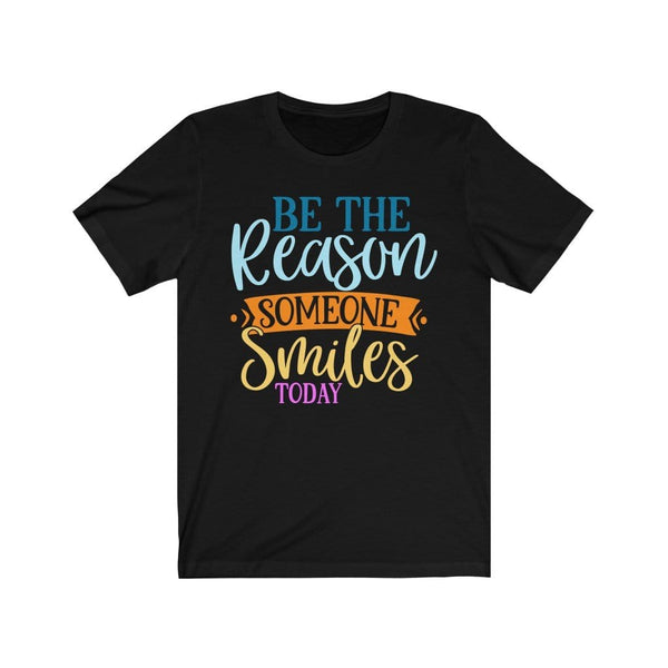 Be the reason someone smiles today -Kindness Shirt for Teacher / Nurse T-Shirt Black / XS Uber Elegant Clothing