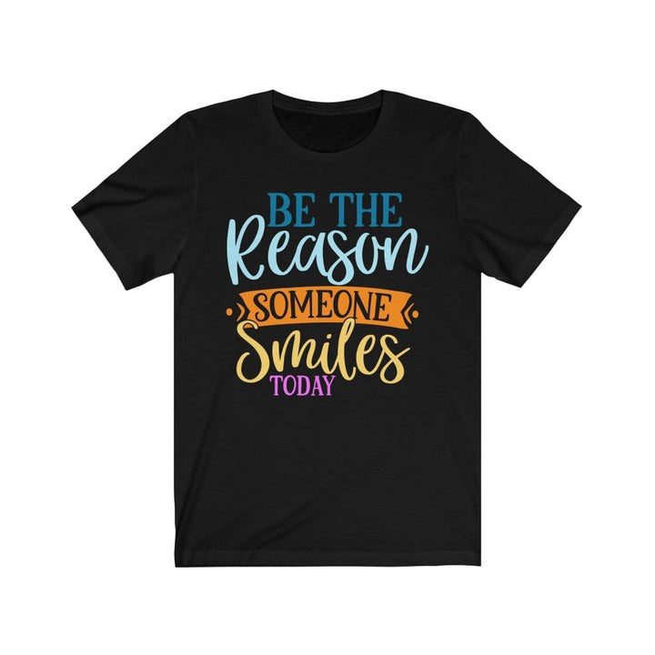 Be the reason someone smiles today -Kindness Shirt for Teacher / Nurse T-Shirt Black / XS Uber Elegant Clothing