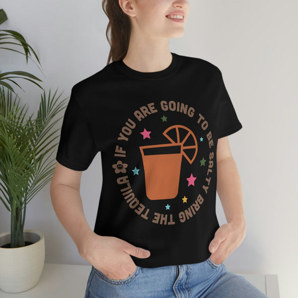 Drinking Shirt, Tequila Shirt, If You Are Going To Be Salty Bring The Tequila Shirt, Cinco de Mayo, Funny Cinco de Mayo Shirt, Day Drinking T-Shirt Black / S Uber Elegant Clothing