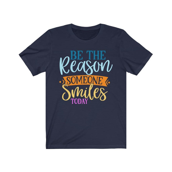 Be the reason someone smiles today -Kindness Shirt for Teacher / Nurse T-Shirt Navy / XS Uber Elegant Clothing