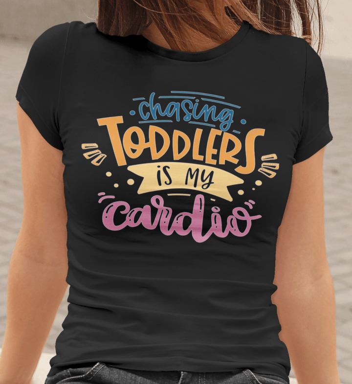 Chasing Toddlers is my Cardio - Funny TShirt - Uber Elegant