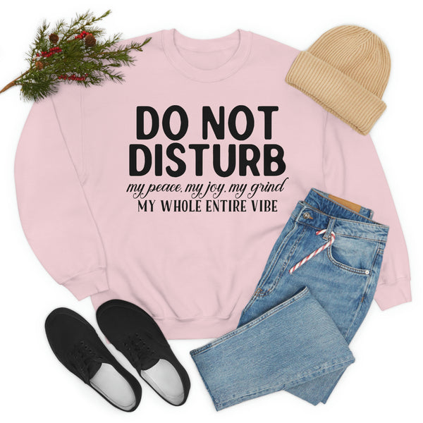 Do Not Disturb My Vibe Sweatshirt, Self Love Sweatshirt, Self Care Shirt, Inspirational Shirt, Good Vibes Only Shirt, My Choice Shirt